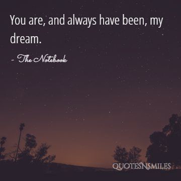 You are, and always have been, my dream.