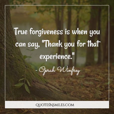 True forgiveness is when you can say, 