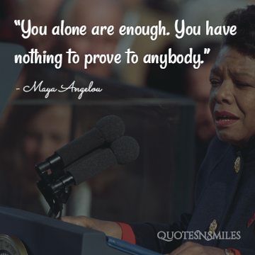 Maya angelouyou are enough  picture quote