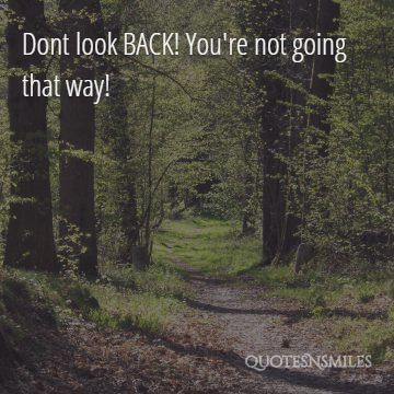 Dont look back - Picture Quote