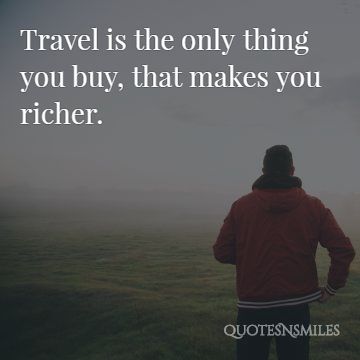 Makes you richer travel picture quote