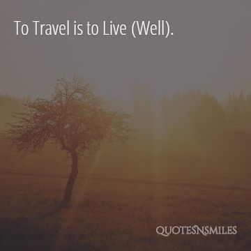 To live well travel picture quote