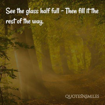 glass half full - picture quote