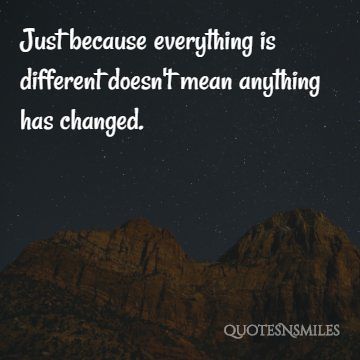 just becasue everything is different change picture quote