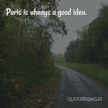 paris is always a good idea travel picture quote