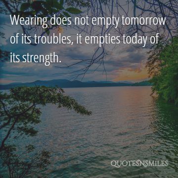 tomorrows troubles change picture quote