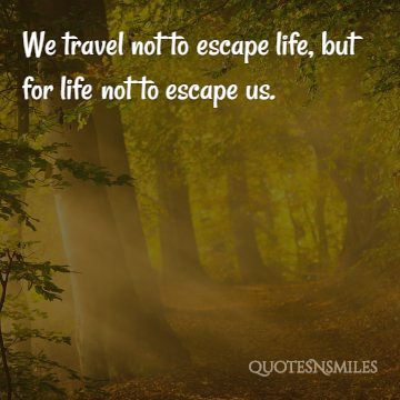 travel not to escape life picture quote