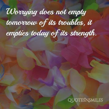 Worrrying-does-not-empty-tomorrow-of-its-troubles-it-empties-today-of-its-strength-Mary-Engelbreit-quote