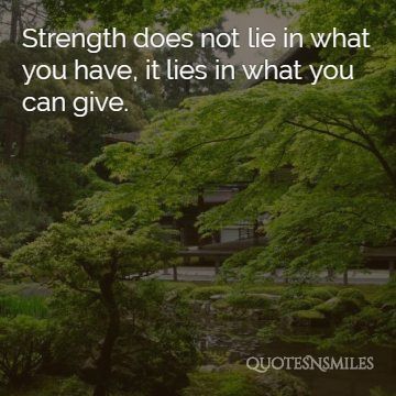 lies in what you can give strength picture quote