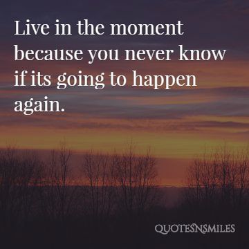 live in the moment picture quote