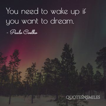 Wake up to dream Paulo Coelho Picture Quote
