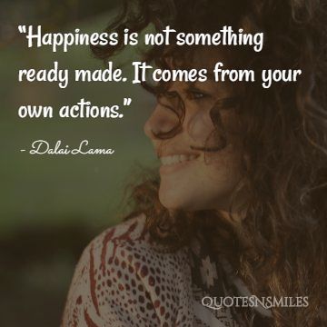 It-comes-from-your-own-actions-be-happy-picture-quote