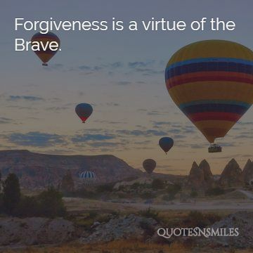 forgiveness-is-a-virtue-of-the-brave-bravery-picture-quote