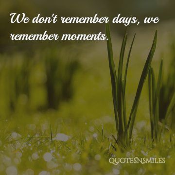 12.we remember the moments memories picture quote