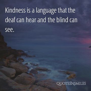 16.kindness is a language deaf and blind can see and hear kindness picture quotes