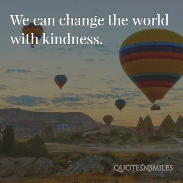 we can change the world woth kindness picture quotes