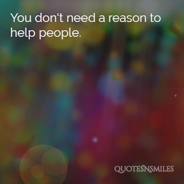 you dont need a reason to help people kindness picture quotes