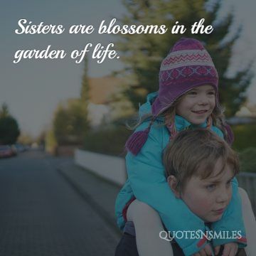 blossoms in the garden of life sister picture quotes