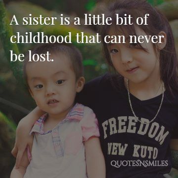 childhood that can never be lost sister picture quotes