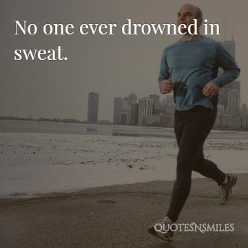 no one drowned in sweat picture quote