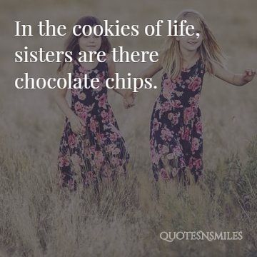 sisters are the chocolate chips sister picture quotes