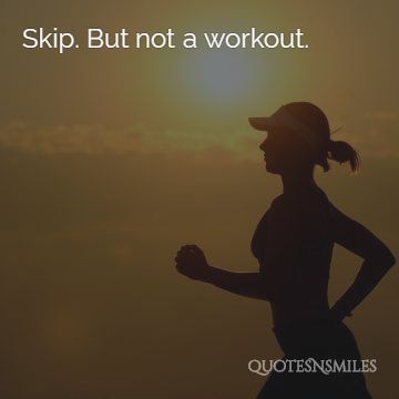 skip but not a workout picture quote