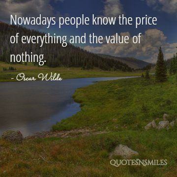 In Nowadays value of nothing Oscar Wilde Picture Quote