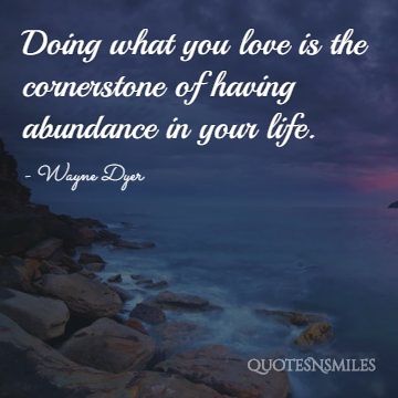 doing what you love Wayne Dyer Picture Quote