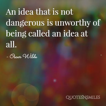 idea that is not dangerous Oscar Wilde Picture Quote