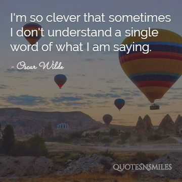 im so clever Oscar Wilde Picture Quote