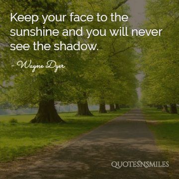 keep your face to the sun wayne dyer picture quote