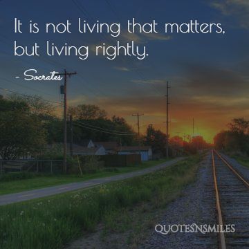 living rightly Socrates Picture Quotes