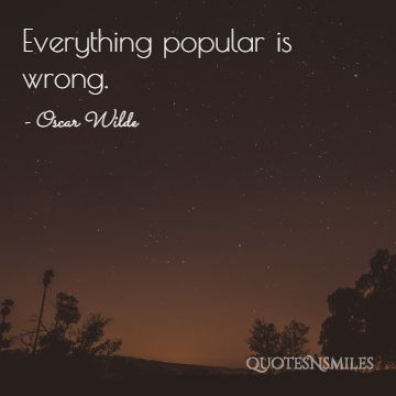popular is wrong Oscar Wilde