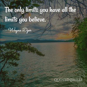 the limits you believe Wayne Dyer Picture Quote