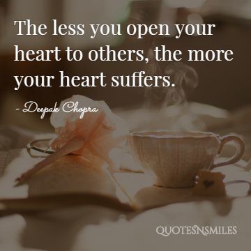 the more your heart suffers Deepak Chopra Picture Quote