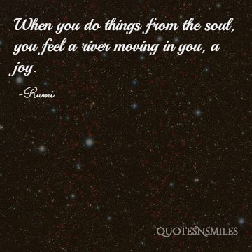 from your soul Rumi Picture Quote
