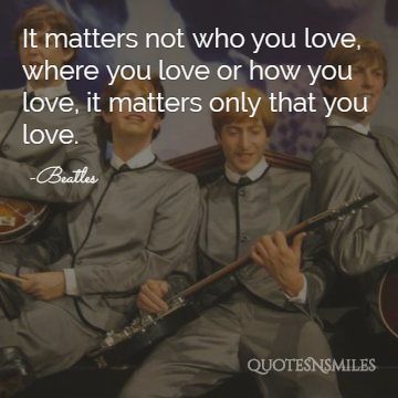 it matters that you love beatles picture quote