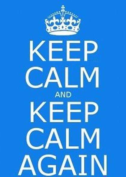keep calm and keep calm again