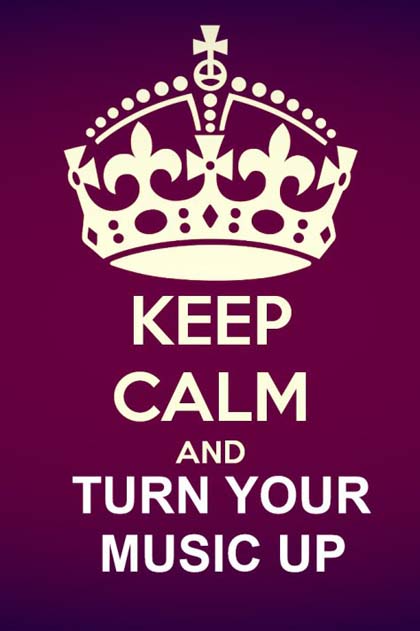 keep calm and turn your music up