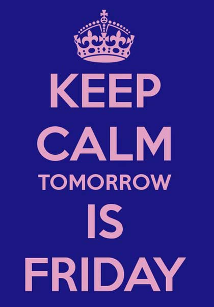 keep calm tomorrow is friday