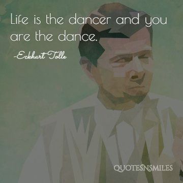 life is a dancer eckhart tlle picture quote