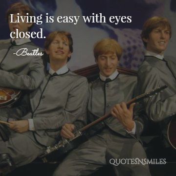 living is easy with eyes closed