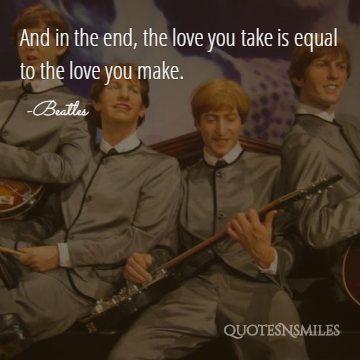 love you make and take the beatles picture quote