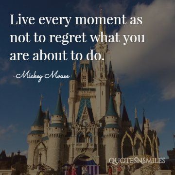 not to regret what you are about to do disney picture quote
