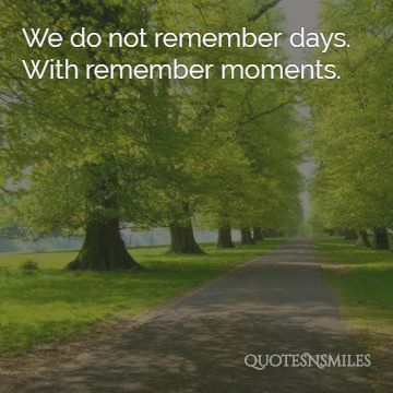 we remember moments in the now picture quotes