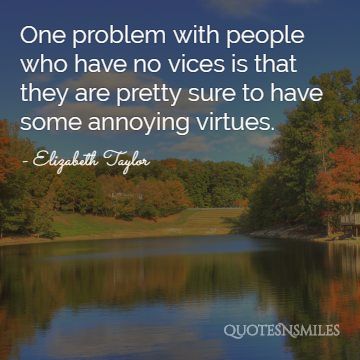 Annoying virtues Elizabeth Taylor Quote