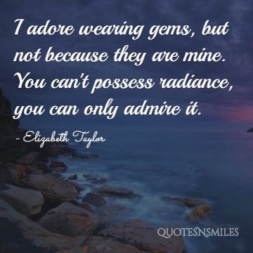 I adore wearing gems Elizabeth Taylor Quote