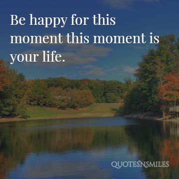 be happy for this moment picture quote