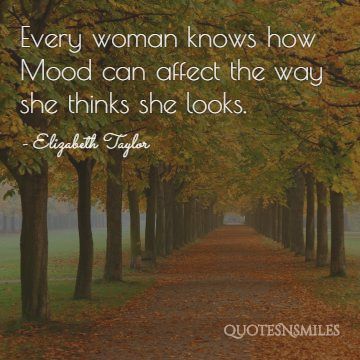her mood can effect Elizabeth Taylor Quote