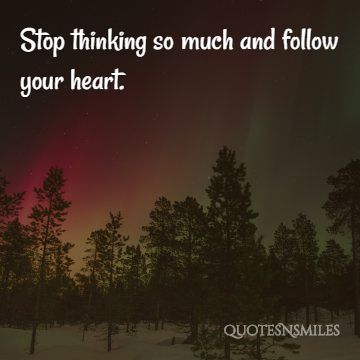 stop_thinking_so_much_follow_your_heart